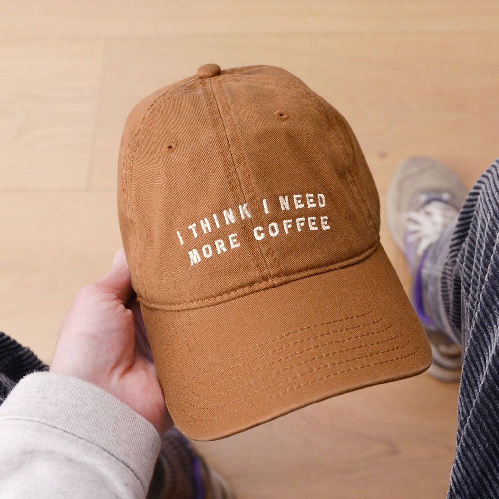 I Think I Need More Coffee - Cotton Baseball Cap